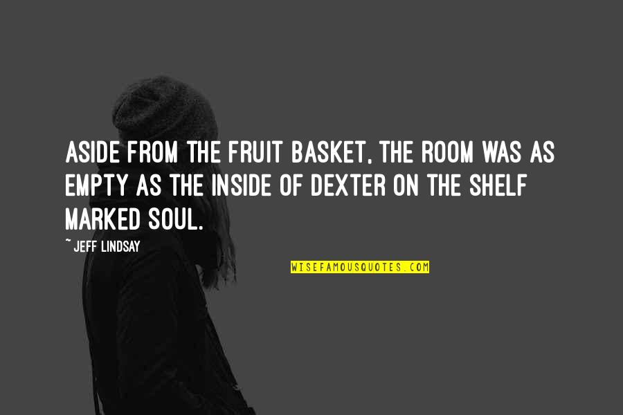 Hindi Fonts Quotes By Jeff Lindsay: Aside from the fruit basket, the room was