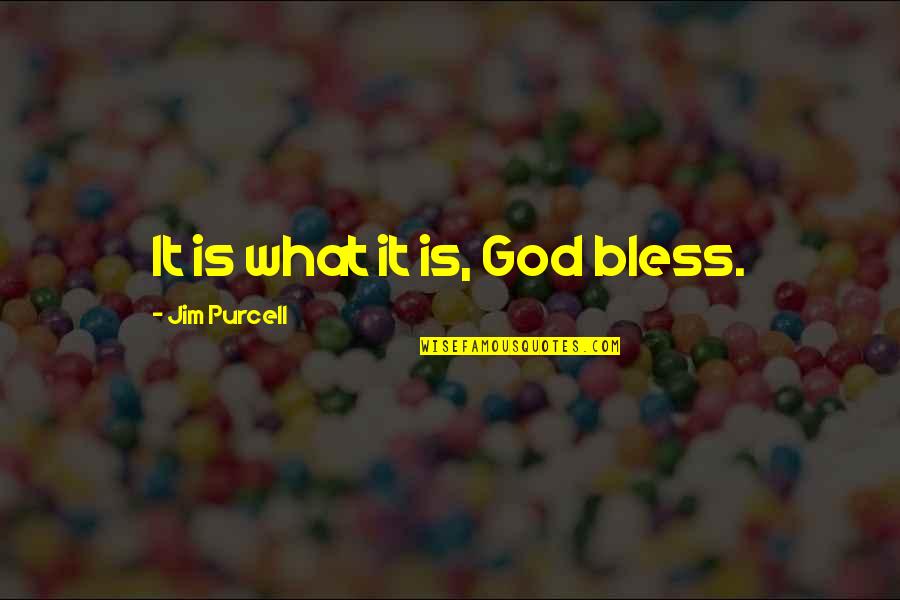 Hindi Fonts Quotes By Jim Purcell: It is what it is, God bless.