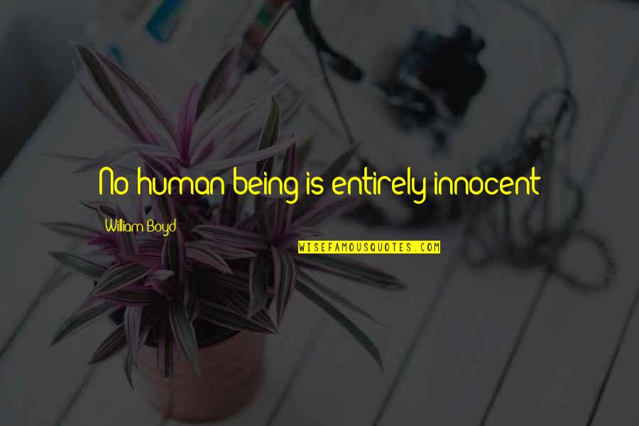 Hindi Ka Mahal Quotes By William Boyd: No human being is entirely innocent