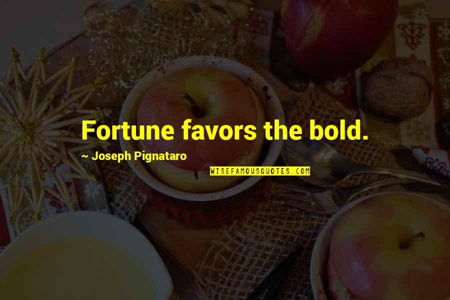 Hinweis Englisch Quotes By Joseph Pignataro: Fortune favors the bold.