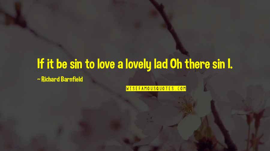 Hinweis Englisch Quotes By Richard Barnfield: If it be sin to love a lovely