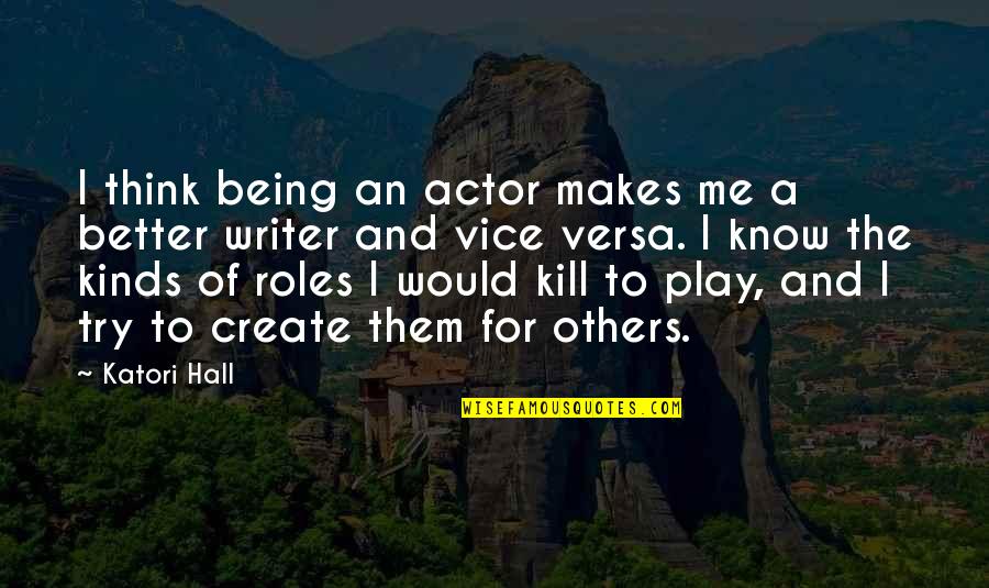 Hippiedates Quotes By Katori Hall: I think being an actor makes me a