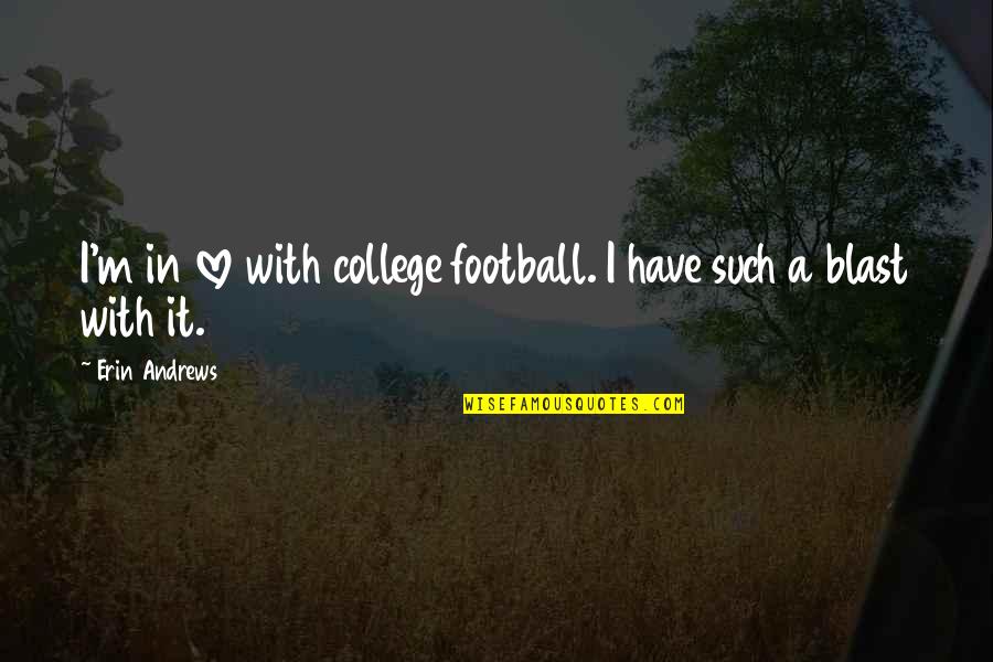 Hipstamatic App Quotes By Erin Andrews: I'm in love with college football. I have