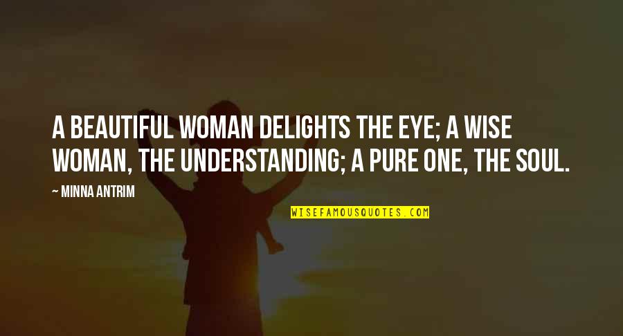 Hipwell Consulting Quotes By Minna Antrim: A beautiful woman delights the eye; a wise