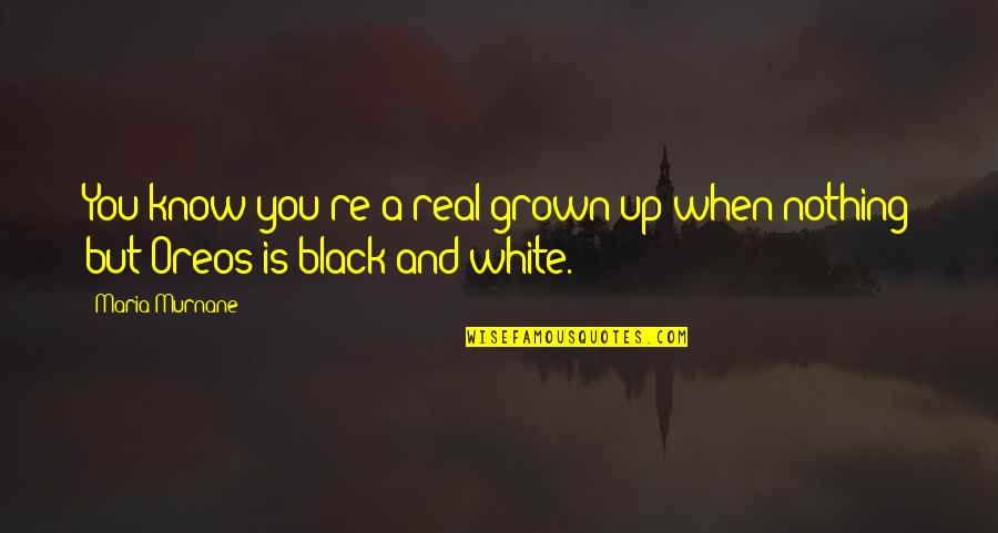 Hiromitsu Kitayama Quotes By Maria Murnane: You know you're a real grown-up when nothing