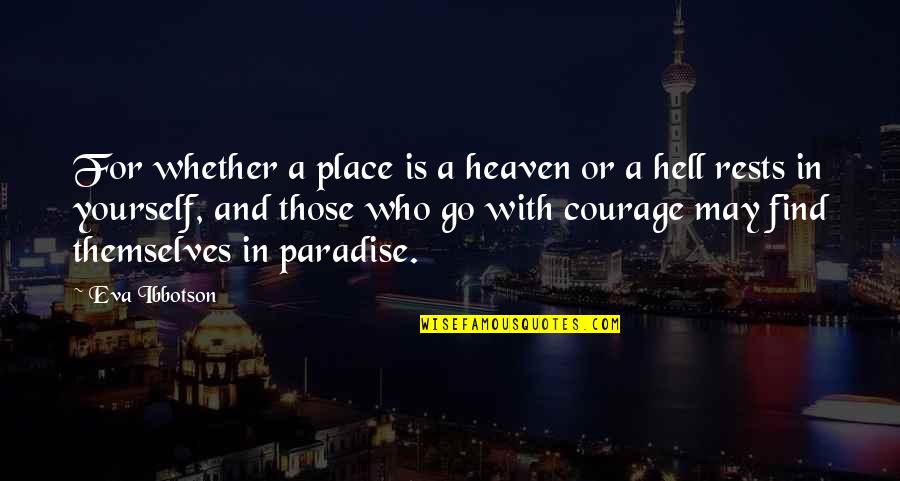 Hirotoshi Ando Quotes By Eva Ibbotson: For whether a place is a heaven or