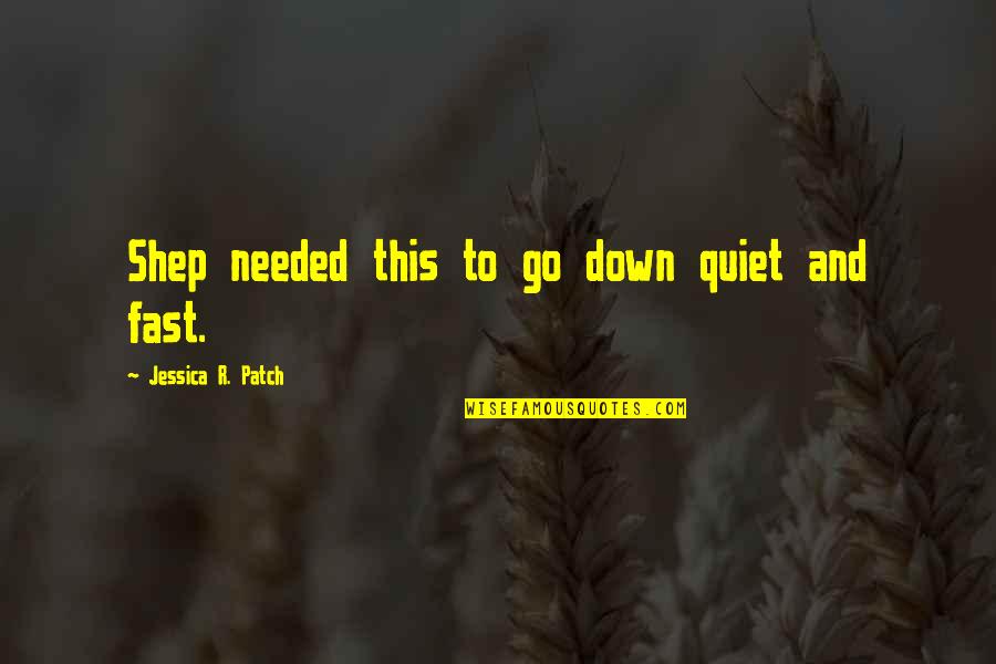 Hirotoshi Ando Quotes By Jessica R. Patch: Shep needed this to go down quiet and