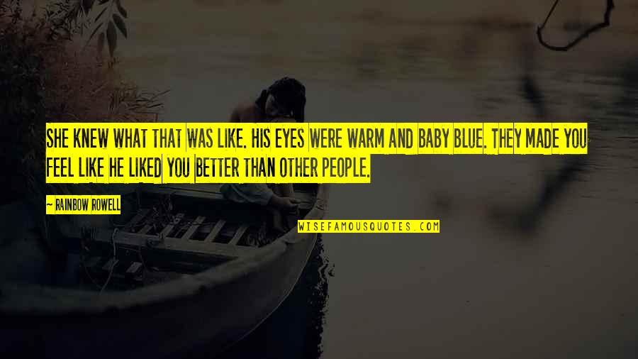 His Blue Eyes Quotes By Rainbow Rowell: She knew what that was like. His eyes