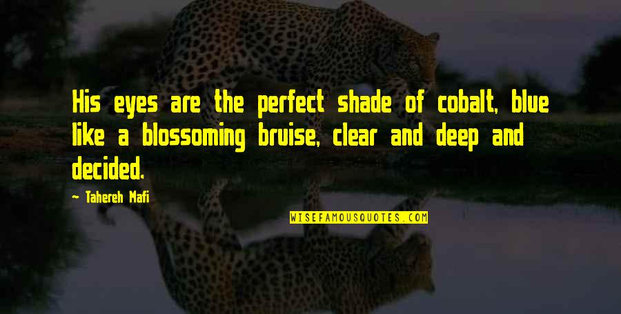 His Blue Eyes Quotes By Tahereh Mafi: His eyes are the perfect shade of cobalt,