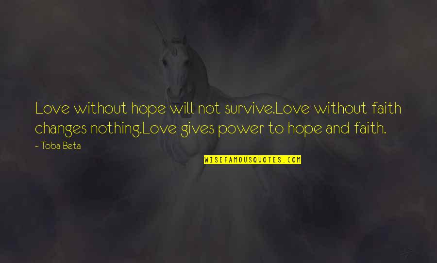 His Dimple Quotes By Toba Beta: Love without hope will not survive.Love without faith