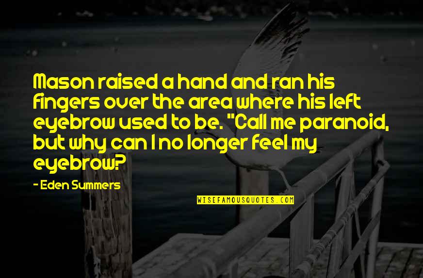 His Hand Quotes By Eden Summers: Mason raised a hand and ran his fingers