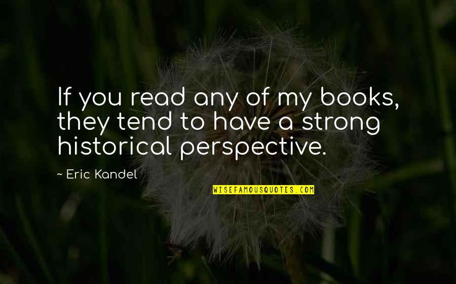 Historical S P Quotes By Eric Kandel: If you read any of my books, they