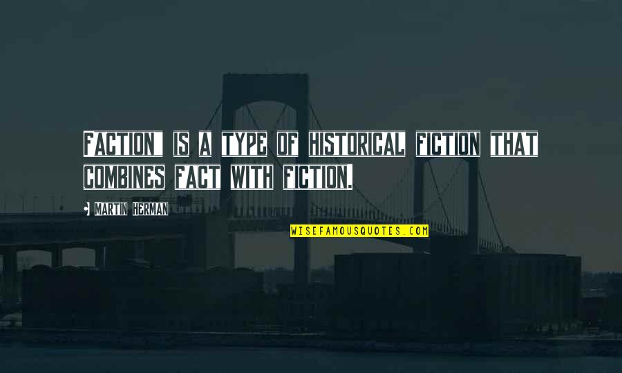 Historical S P Quotes By Martin Herman: Faction" is a type of historical fiction that