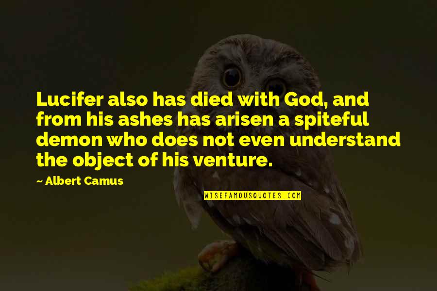 Historical Treasury Quotes By Albert Camus: Lucifer also has died with God, and from