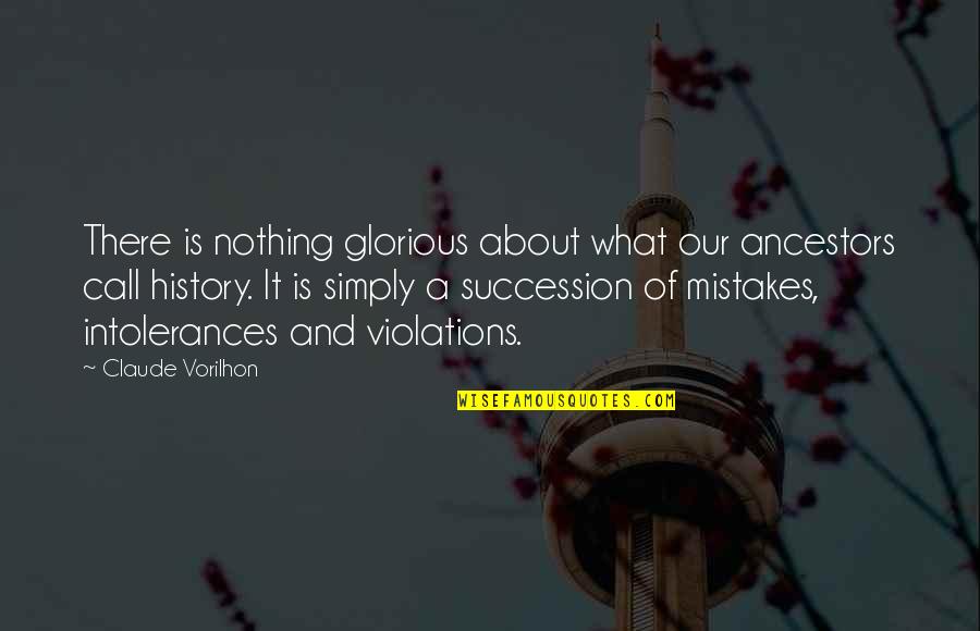 History Mistakes Quotes By Claude Vorilhon: There is nothing glorious about what our ancestors