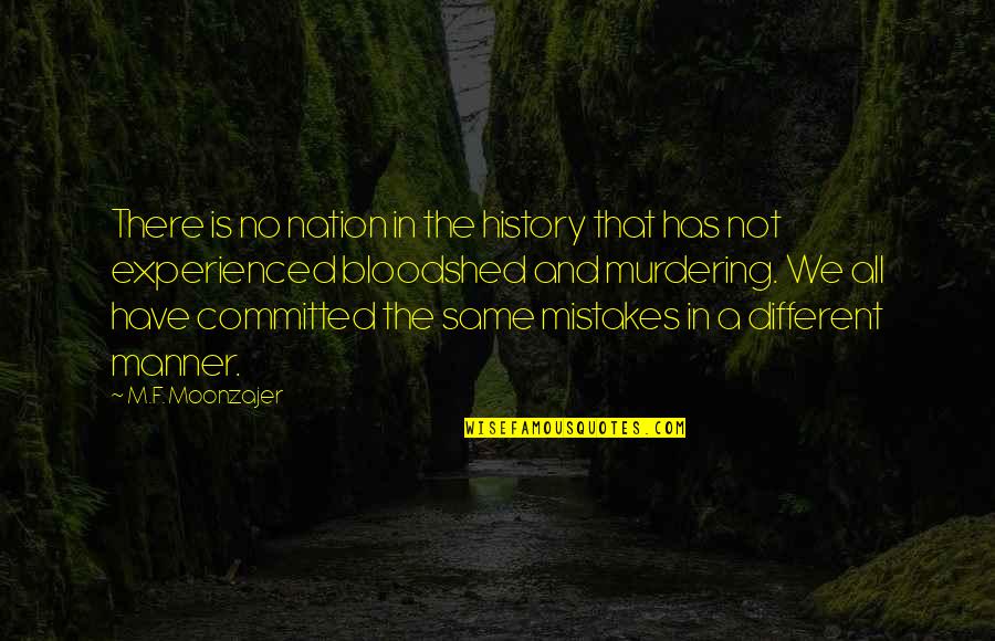 History Mistakes Quotes By M.F. Moonzajer: There is no nation in the history that