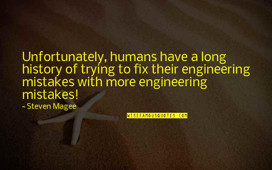 History Mistakes Quotes By Steven Magee: Unfortunately, humans have a long history of trying