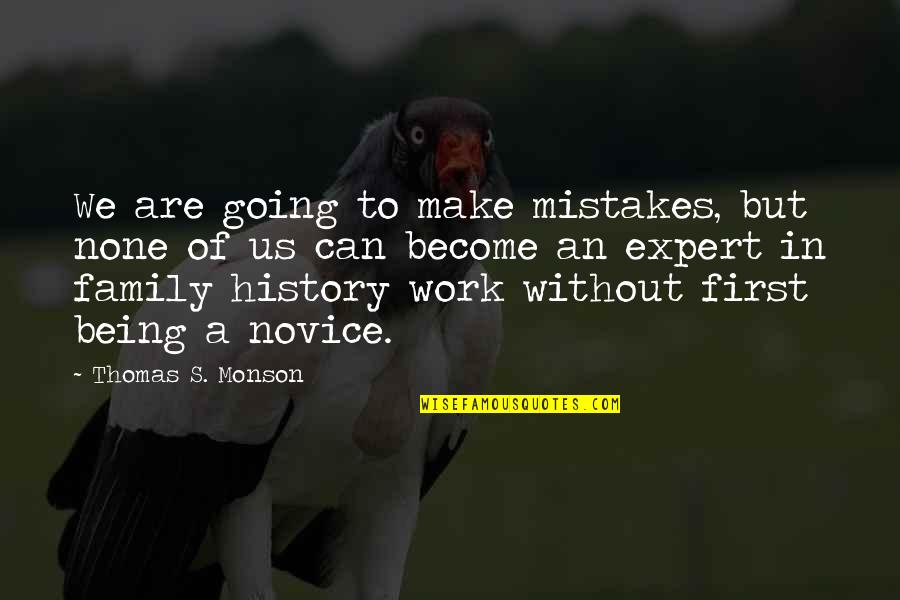 History Mistakes Quotes By Thomas S. Monson: We are going to make mistakes, but none
