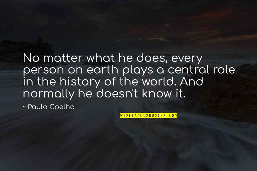 History Of The Earth Quotes By Paulo Coelho: No matter what he does, every person on