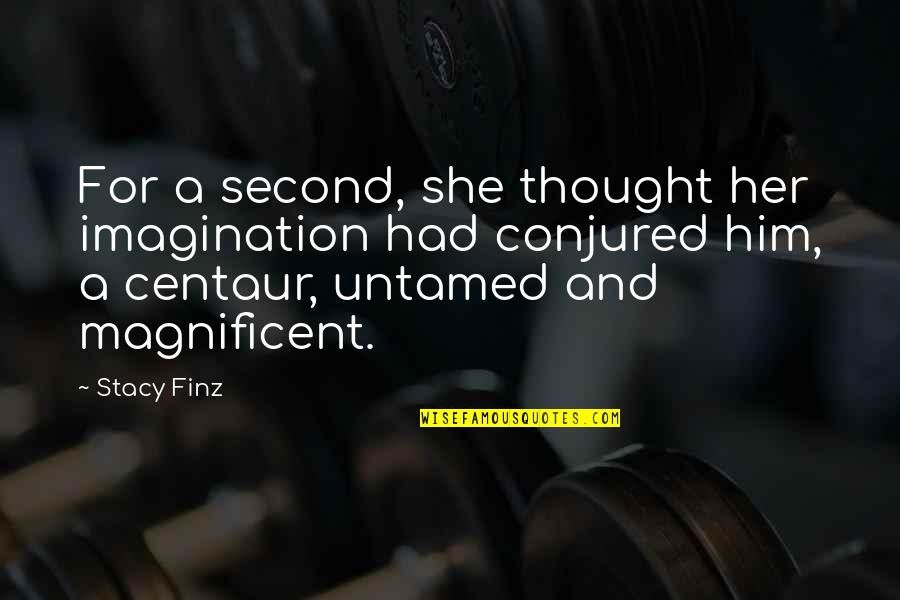 Historyis Quotes By Stacy Finz: For a second, she thought her imagination had