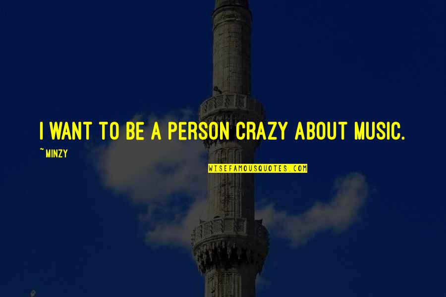 Hitchhikers Brewery Quotes By Minzy: I want to be a person crazy about