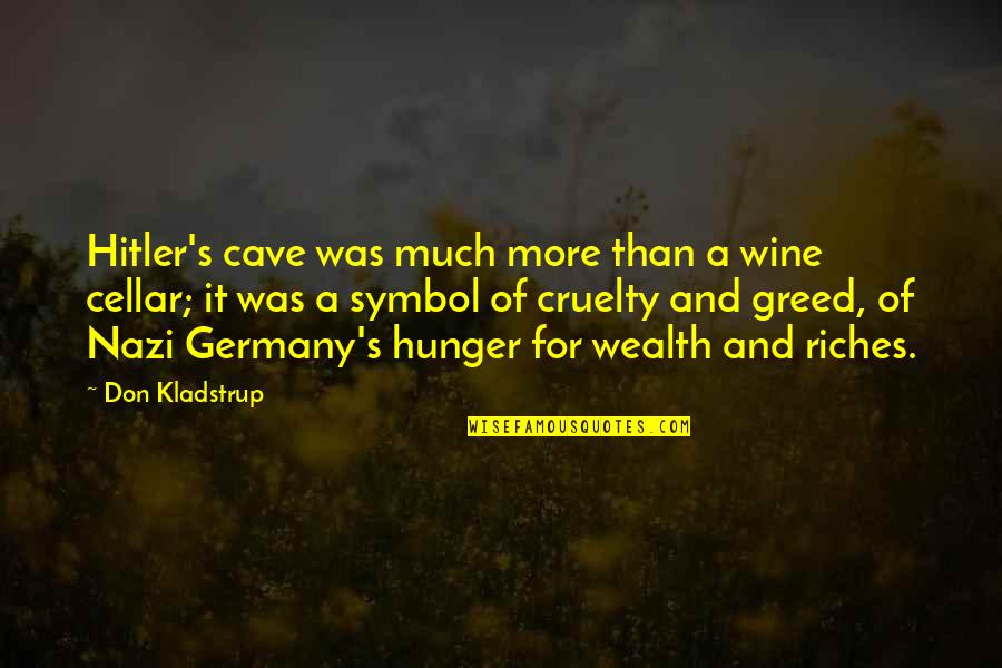 Hitler And Quotes By Don Kladstrup: Hitler's cave was much more than a wine