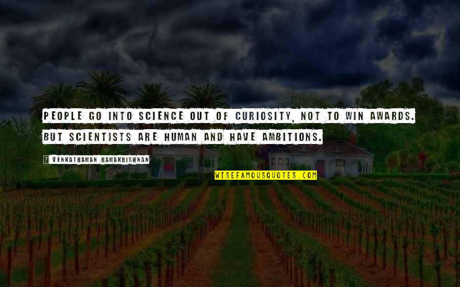 Hitler Zionist Quotes By Venkatraman Ramakrishnan: People go into science out of curiosity, not