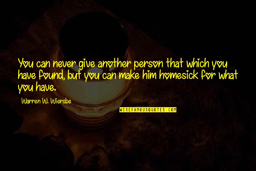Hizam Channel Quotes By Warren W. Wiersbe: You can never give another person that which