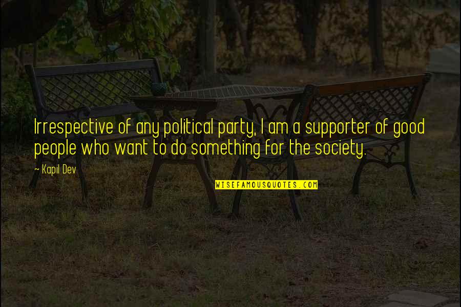 Hl Mencken Quotes By Kapil Dev: Irrespective of any political party, I am a