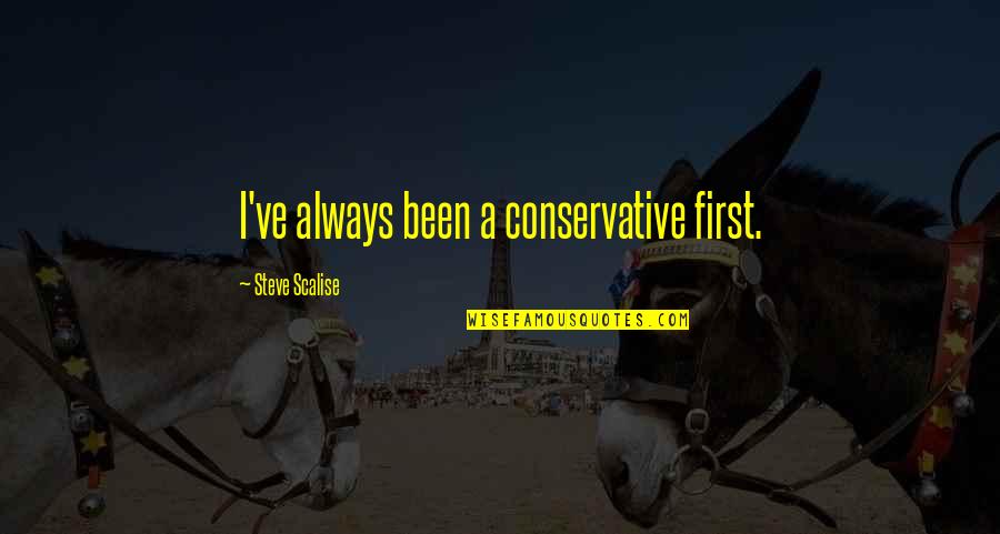 Hl Quotes By Steve Scalise: I've always been a conservative first.