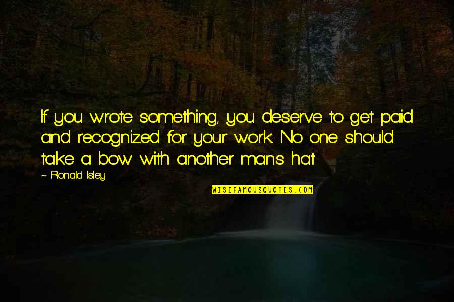 Hoanghamobile Quotes By Ronald Isley: If you wrote something, you deserve to get