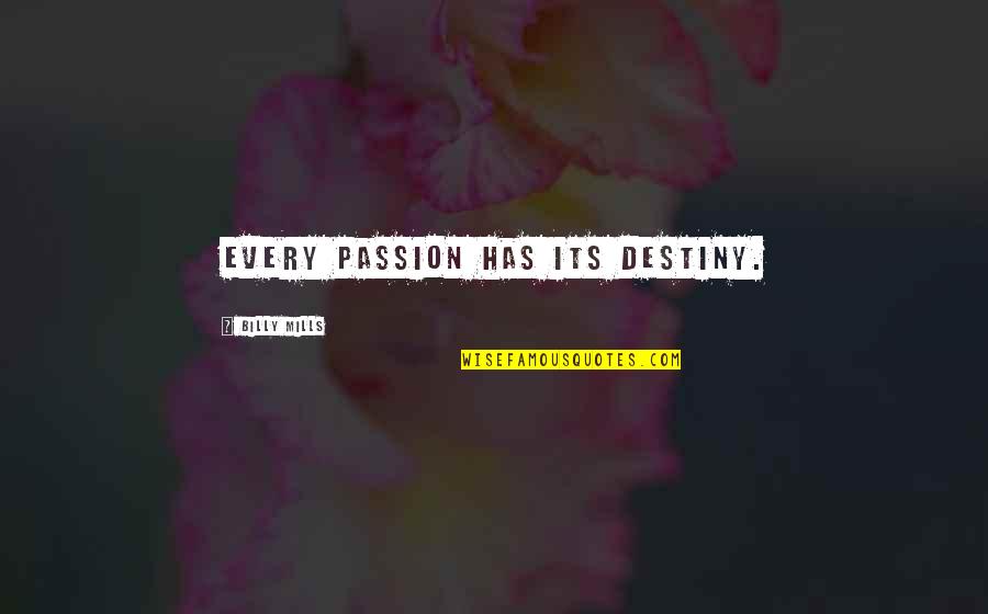 Hoarser Quotes By Billy Mills: Every passion has its destiny.