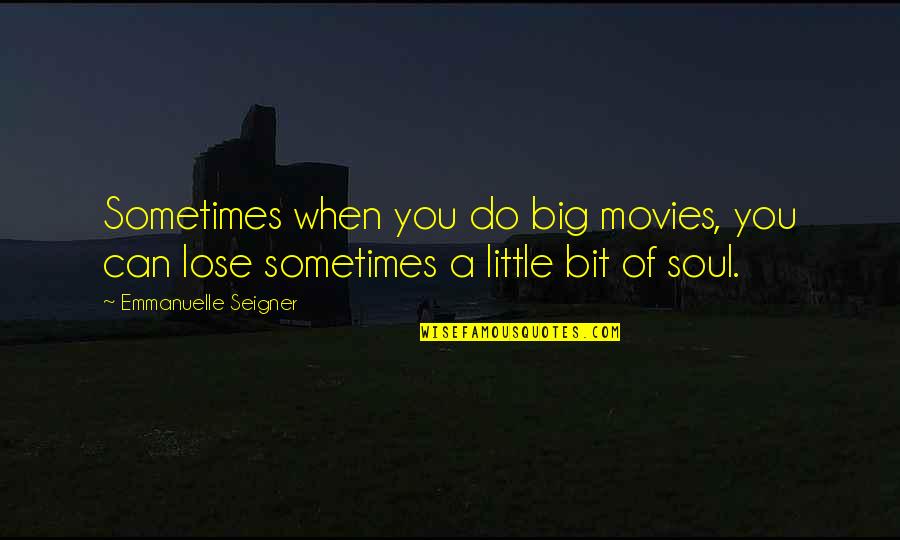 Hoarser Quotes By Emmanuelle Seigner: Sometimes when you do big movies, you can