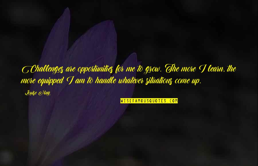 Hoaxed The Movie Quotes By Louise Hay: Challenges are opportunities for me to grow. The