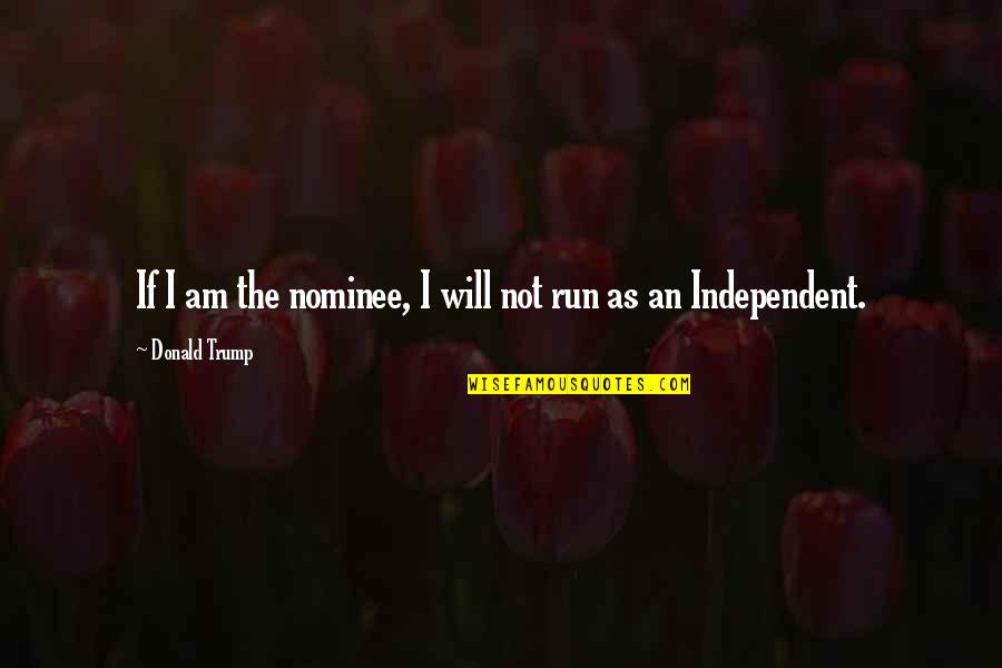 Hobbit Movie Love Quotes By Donald Trump: If I am the nominee, I will not