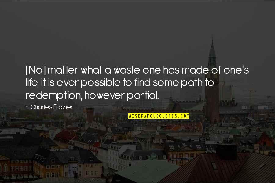 Hochepot Quotes By Charles Frazier: [No] matter what a waste one has made