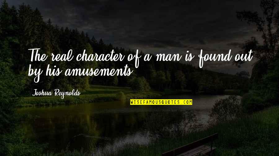 Hoegh Schedule Quotes By Joshua Reynolds: The real character of a man is found