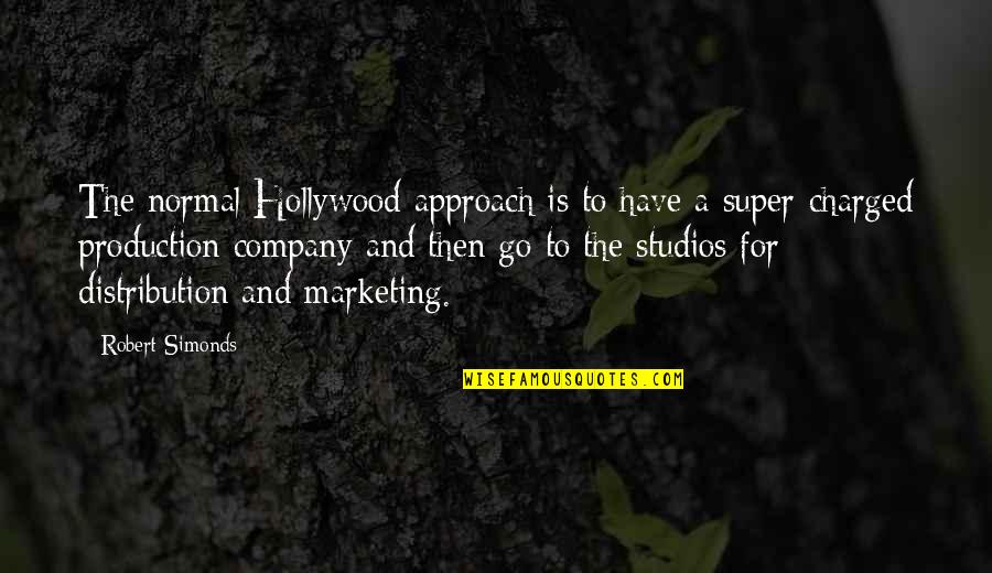 Hoffa Jimmy Quotes By Robert Simonds: The normal Hollywood approach is to have a