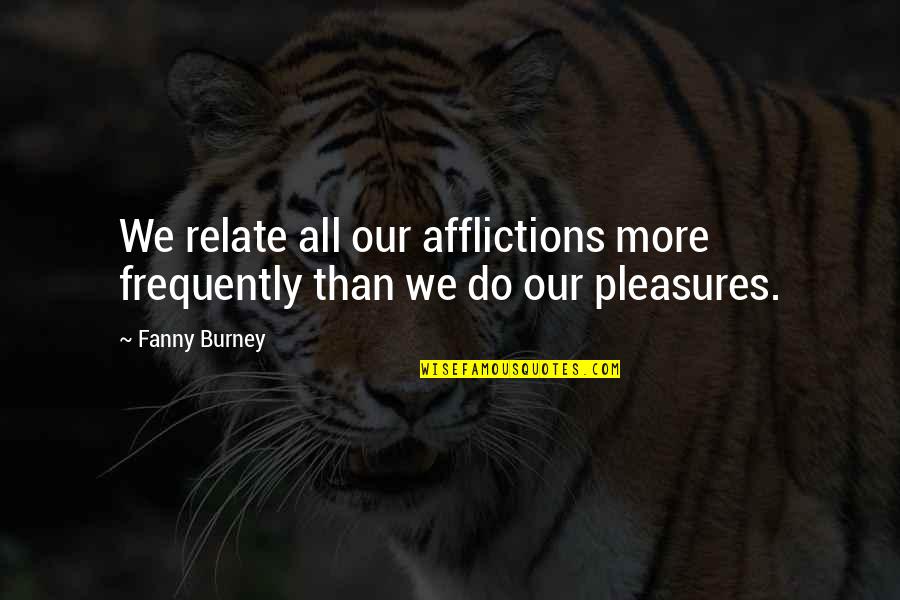 Hoffinger Meat Quotes By Fanny Burney: We relate all our afflictions more frequently than