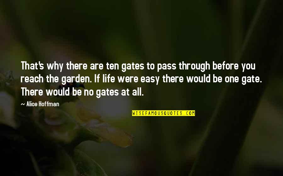 Hoffman's Quotes By Alice Hoffman: That's why there are ten gates to pass