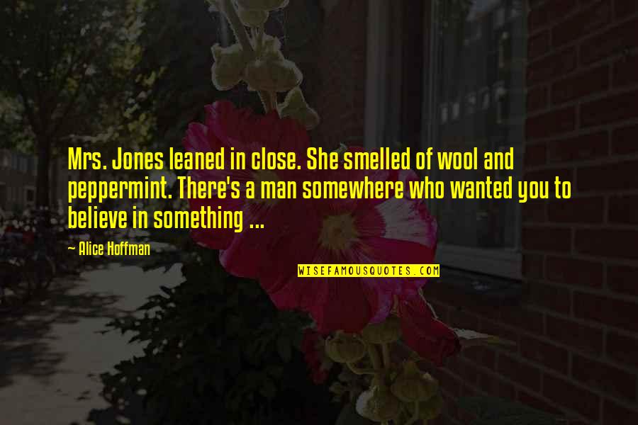 Hoffman's Quotes By Alice Hoffman: Mrs. Jones leaned in close. She smelled of