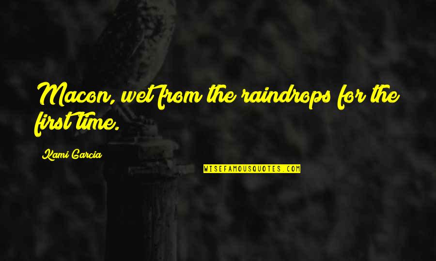 Hogaza De Pan Quotes By Kami Garcia: Macon, wet from the raindrops for the first