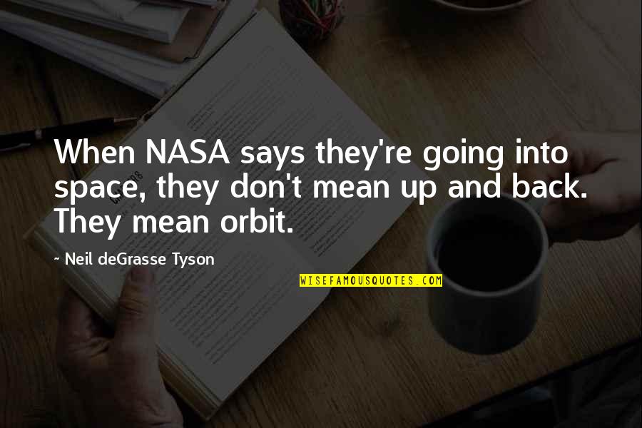 Hold On To The Night By Richard Foxe Quotes By Neil DeGrasse Tyson: When NASA says they're going into space, they