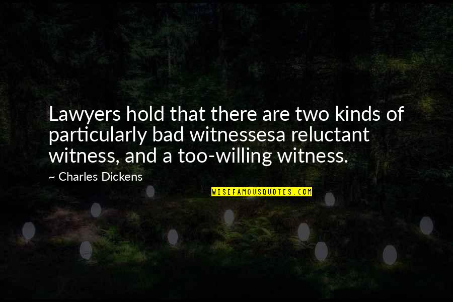 Hold Quotes By Charles Dickens: Lawyers hold that there are two kinds of