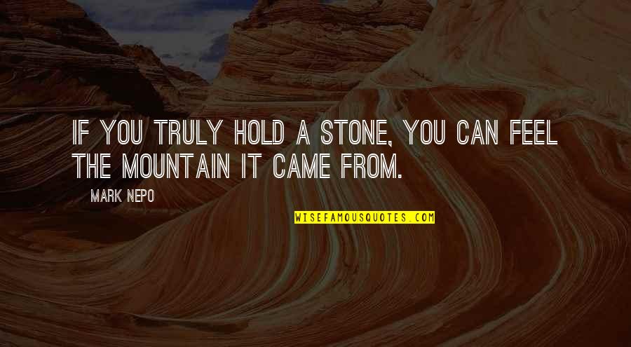 Hold Quotes By Mark Nepo: If you truly hold a stone, you can