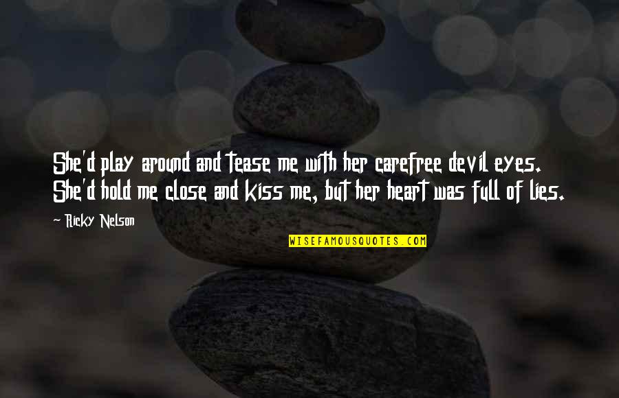 Hold You Close To Me Quotes By Ricky Nelson: She'd play around and tease me with her