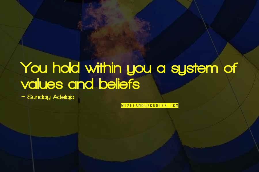 Hold You Quotes By Sunday Adelaja: You hold within you a system of values