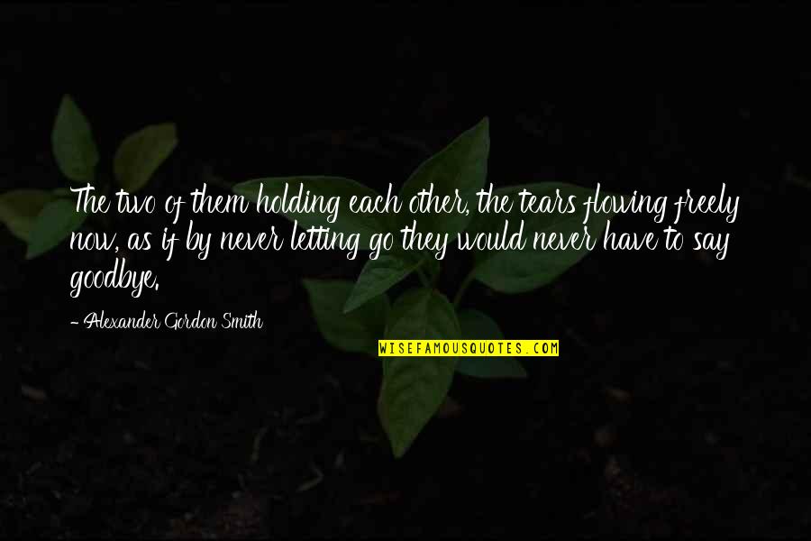 Holding On And Never Letting Go Quotes By Alexander Gordon Smith: The two of them holding each other, the