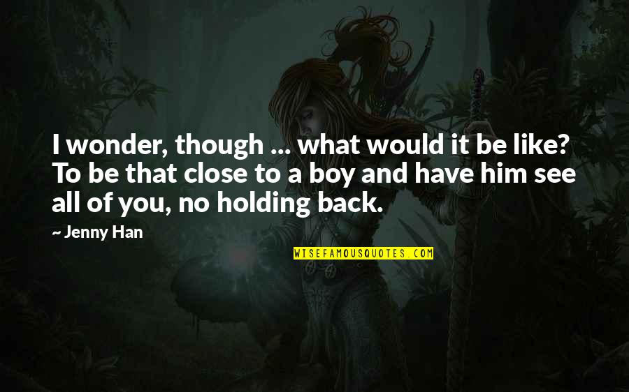 Holding On To Each Other Quotes By Jenny Han: I wonder, though ... what would it be