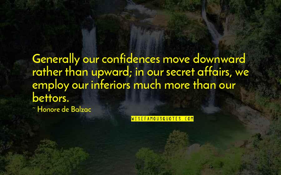 Holiday Enjoyment Quotes By Honore De Balzac: Generally our confidences move downward rather than upward;